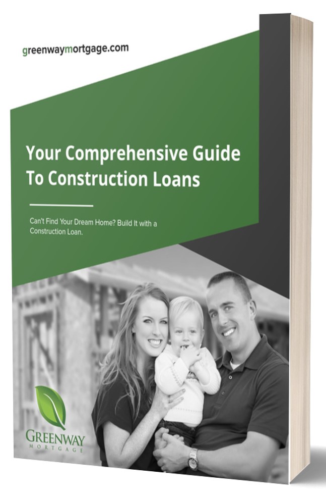Construction Loan Guide Greenway Mortgage
